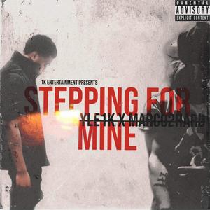 Stepping For Mine (feat. Marco2Hard) (Explicit)