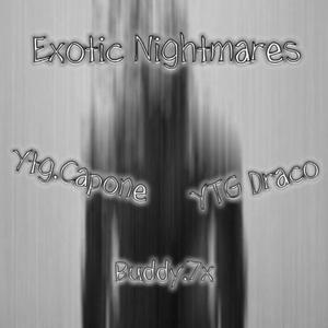 Exotic Nightmares (feat. Buddy.7x & YTG Draco) [Explicit]