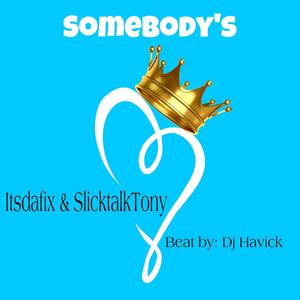 Somebodys (feat. SlicktalkTony) [Explicit]