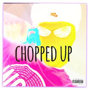 Chopped Up (Explicit)