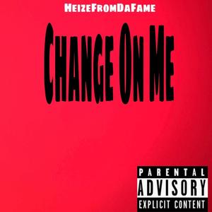 Change On Me (Explicit)