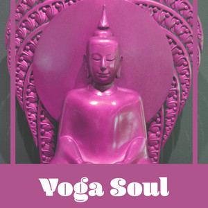 Yoga Soul – Music for Meditation, Harmony, Therapy for Rest, Good Energy