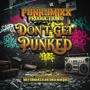 DON'T GET PUNKED (feat. May OnMars & Antonia Marquee) (Explicit)