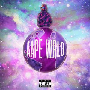 AAPE WRLD (Explicit)