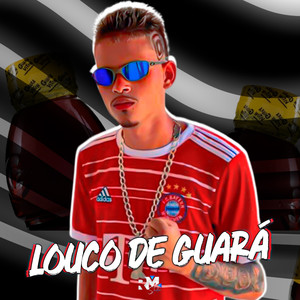 Louco de Guará (Explicit)