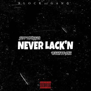 Never Lack'n (feat. Weezyfake) [Explicit]