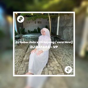DJ Sabar Dulu x Oh Sayang ( versi Novi)