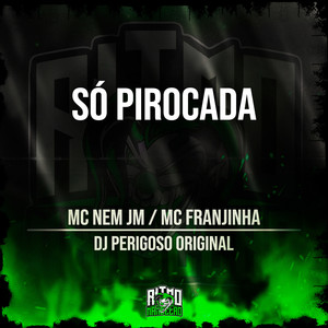 Só Pirocada (Explicit)