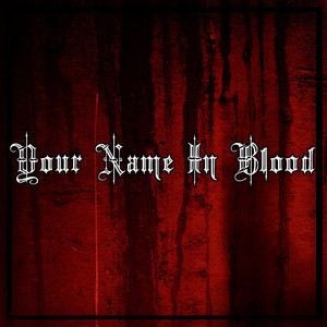 YOUR NAME IN BLOOD (Explicit)