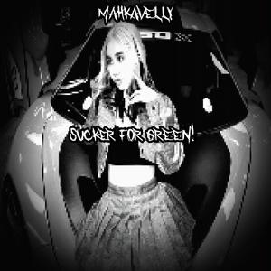 SUCKER FOR GREEN! (Mahkavelly ver.) [Explicit]