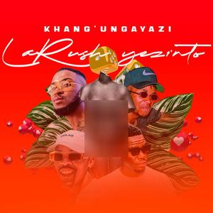 Khang'ungayazi (Explicit)