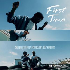 FIRST TIME (feat. Cyph'Killa) (Explicit)