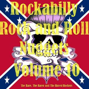Rockabilly Rock and Roll Nuggets Volume 10 - The Rare, The Rarer and The Rarest Rockers