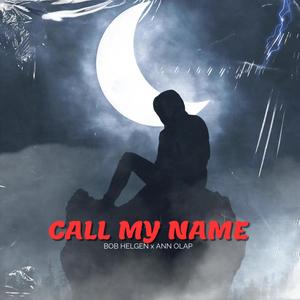 CALL MY NAME