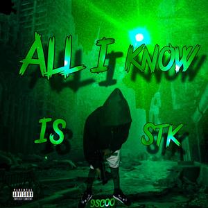 All i know is stk (Explicit)