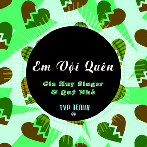 Em Vội Quên (TVP Remix)