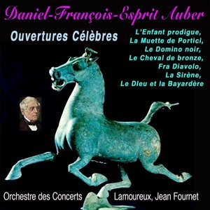 Daniel-françois-esprit auber, ouvertures célèbres