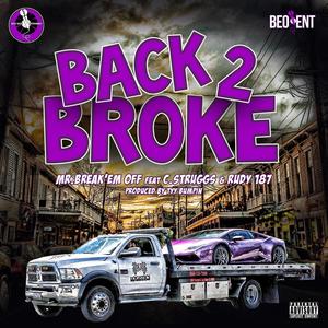 Back 2 Broke (feat. C Struggs & Rudy 187 of Mph) [Explicit]