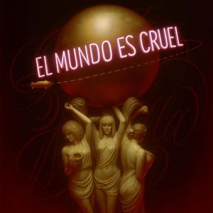 el mundo es cruel