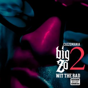 Big Zo 2 (Wit the Bad) [Explicit]