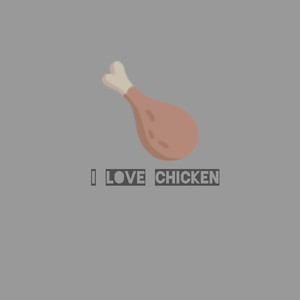 I Love Chicken