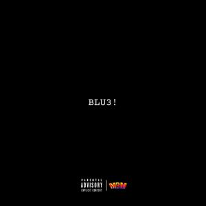 Blu3! (Explicit)