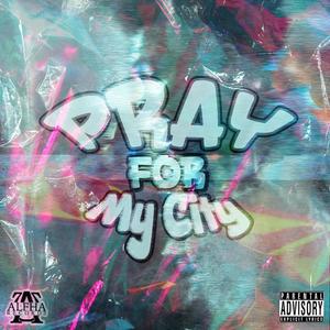 Pray for My City (Explicit)