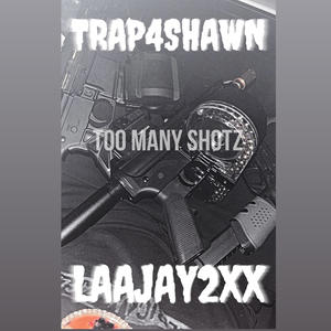 Too Many Shotz (feat. Trap4Shawn) [Explicit]