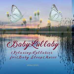 Baby Lullaby: Relaxing Lullabies for Baby Sleep Music