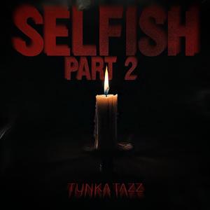 Selfish, Pt. 2