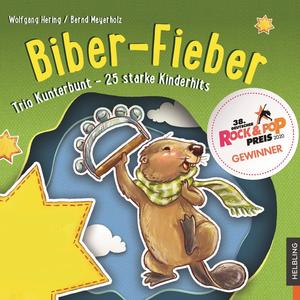 Biber-Fieber. Trio Kunterbunt - 25 starke Kinderhits