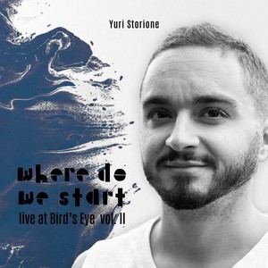 Where Do We Start (Live at Bird’s Eye, Vol. II)