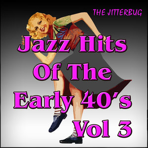 Jazz Hits of The Early 40's Vol 3