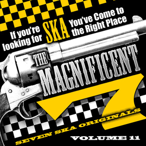 The Magnificent 7, Seven Ska Originals, If You're Looking for Ska You've Come to the Right Place, Vol. 11