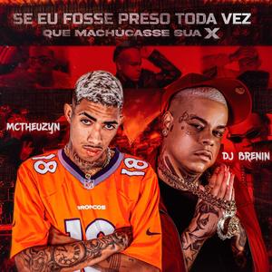 SE EU FOSSE PRESO TODA VEZ QUE MACHUCASSE SUA X (Explicit)