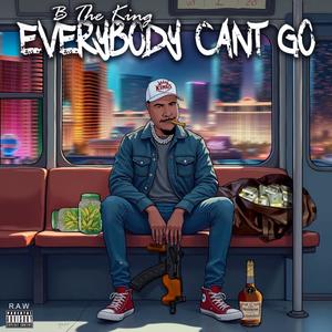 Everybody Can't Go (Explicit)