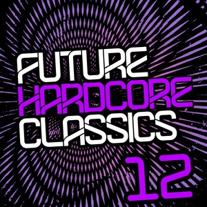 Future Hardcore Classics Vol. 12