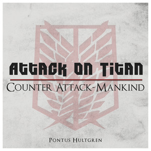 Counter Attack-Mankind (From "Attack on Titan")