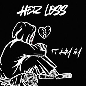 Her loss (feat. Kay ay) (Explicit)