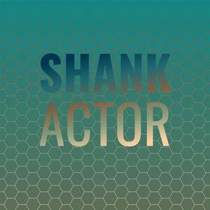 Shank Actor