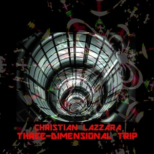 Christian Lazzara - Three-Dimensional Trip