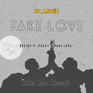 FAKE LOVE (feat. SHELON | JTOXCII | BAKA LAHO)