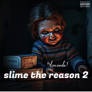 Slime the reason Pt. 2 (Explicit)
