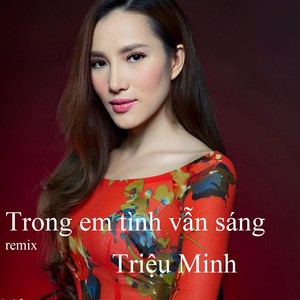 Trong em tình vẫn sáng remix