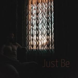 Just Be