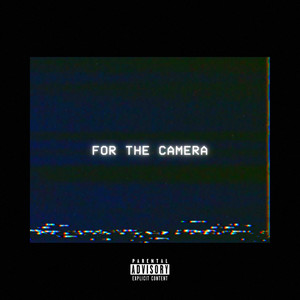 For The Camera (Explicit)