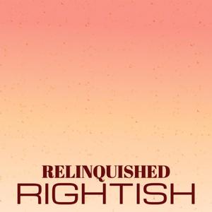 Relinquished Rightish