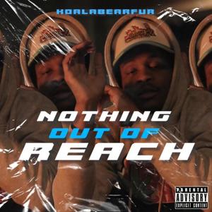 Nothing Out Of Reach (Explicit)