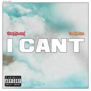 I Can't(feat. Daniel Ken) (Explicit)