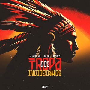 TROPA DOS INDIOZINHOS (Explicit)